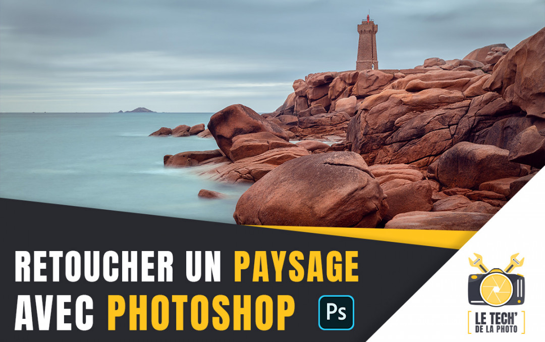 Comment retoucher un paysage avec Photoshop