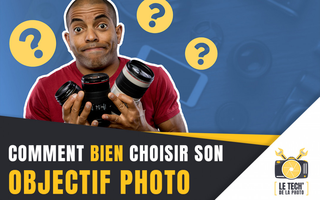 Choisir un objectif pour appareil photo