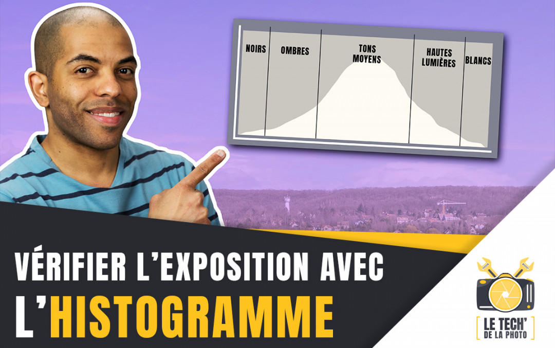 Comment vérifier l'exposition de ses photos avec l'histogramme