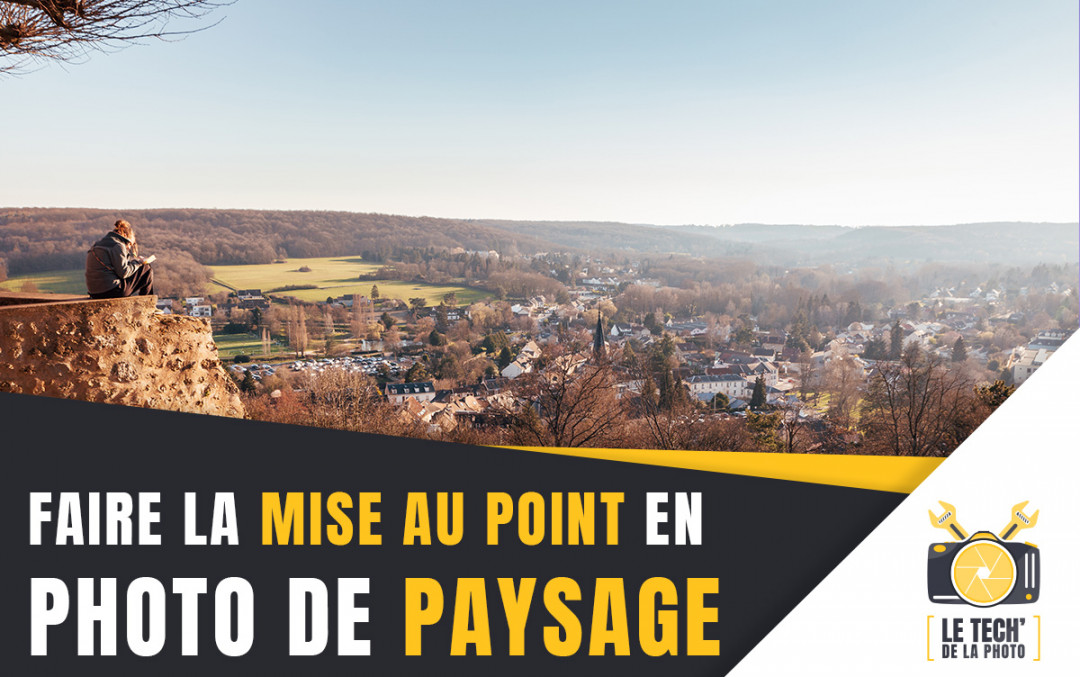 Comment faire la mise au point en photo de paysage