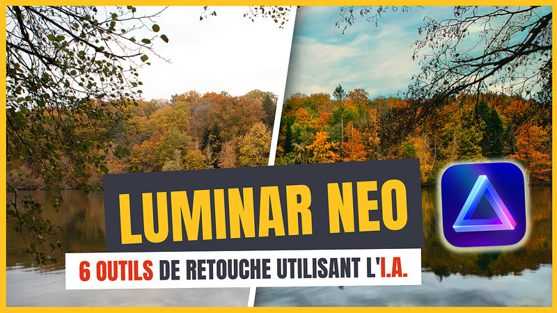 Luminar Neo : 6 outils de retouche utilisant l'I.A.