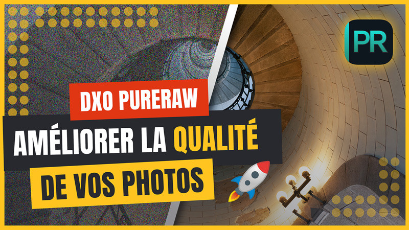 DxO PureRAW : Améliorer la qualité de vos photos